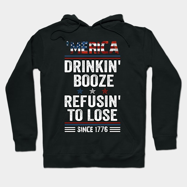 _Merica Drinkin_ Booze Refusin_ To Lose 4th Of July Hoodie by Simpsonfft